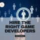 Hire right game developer for your project need.