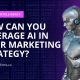 leverage artificial intelligence in marketing strategy